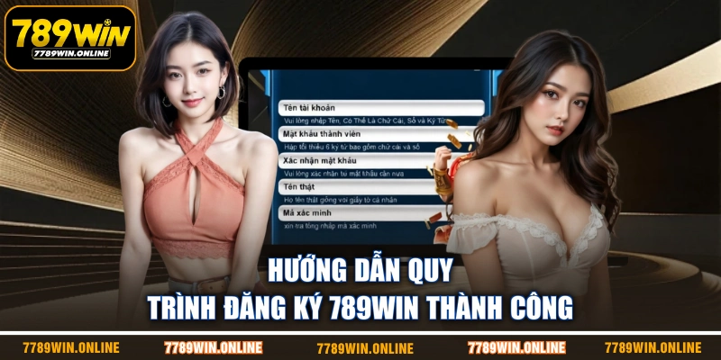 Hướng dẫn quy trình đăng ký 789WIN thành công