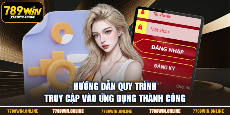 Hướng dẫn quy trình truy cập vào ứng dụng thành công