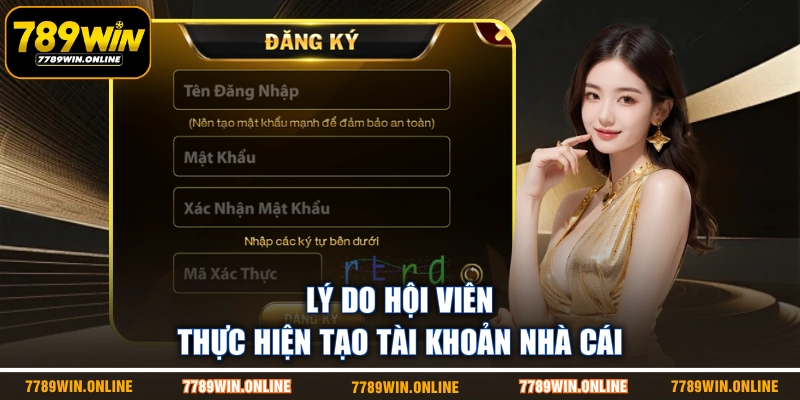Lý do hội viên thực hiện tạo tài khoản nhà cái