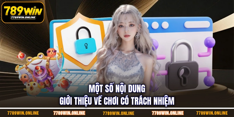 Một số nội dung giới thiệu về chơi có trách nhiệm
