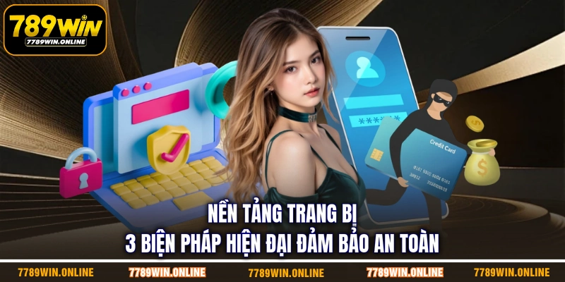 Nền tảng trang bị 3 biện pháp hiện đại đảm bảo an toàn