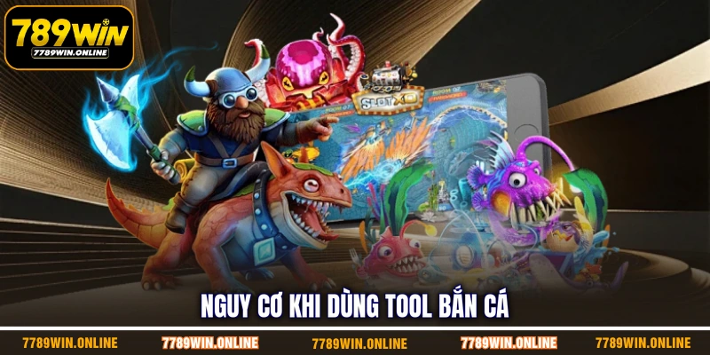 Nguy cơ khi dùng tool bắn cá