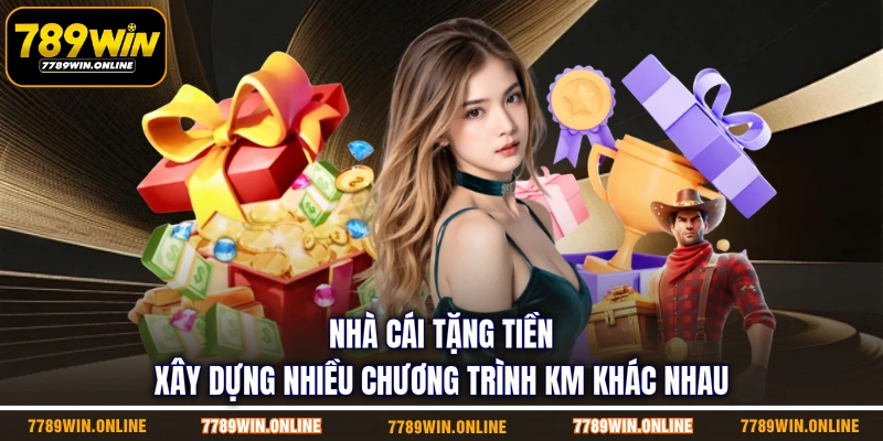 Nhà cái tặng tiền xây dựng nhiều chương trình KM khác nhau