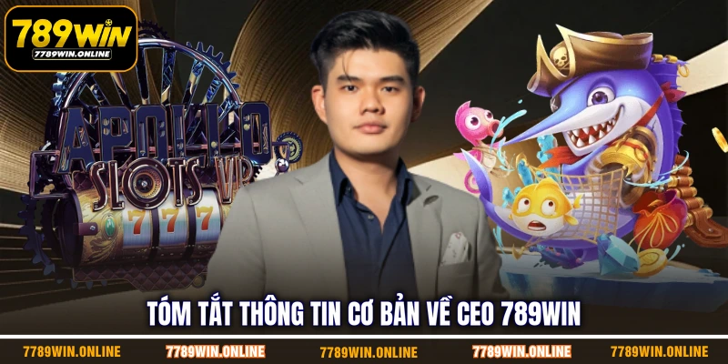 Tóm tắt thông tin cơ bản về CEO 789WIN